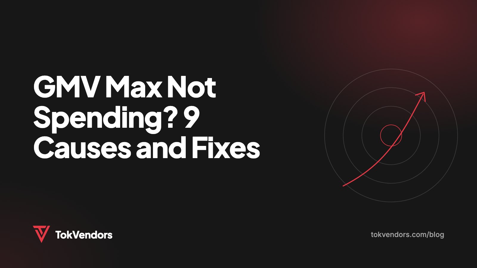 GMV Max Not Spending? 9 Causes and Fixes