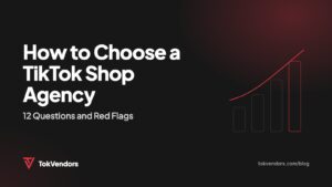 How to Choose a TikTok Shop Agency: 12 Questions and Red Flags