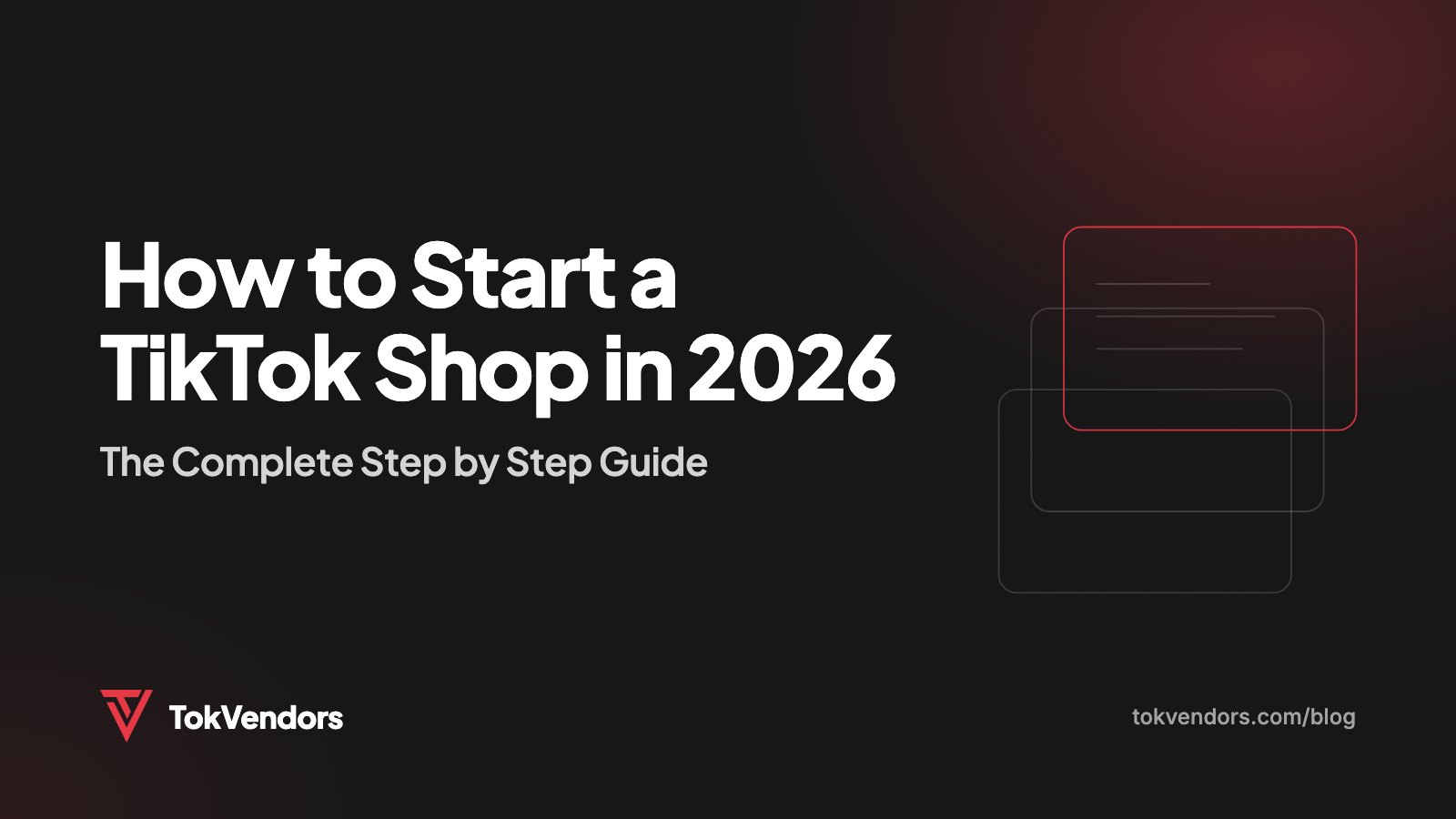 How to Start a TikTok Shop in 2026: The Complete Step by Step Guide