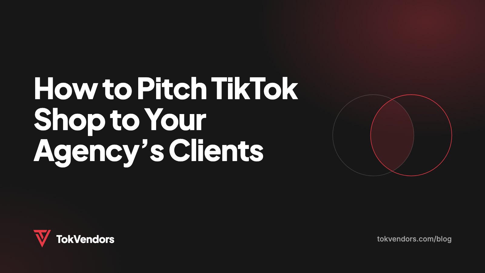 How to Pitch TikTok Shop to Your Agency’s Clients
