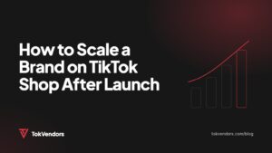 How to Scale a Brand on TikTok Shop After Launch