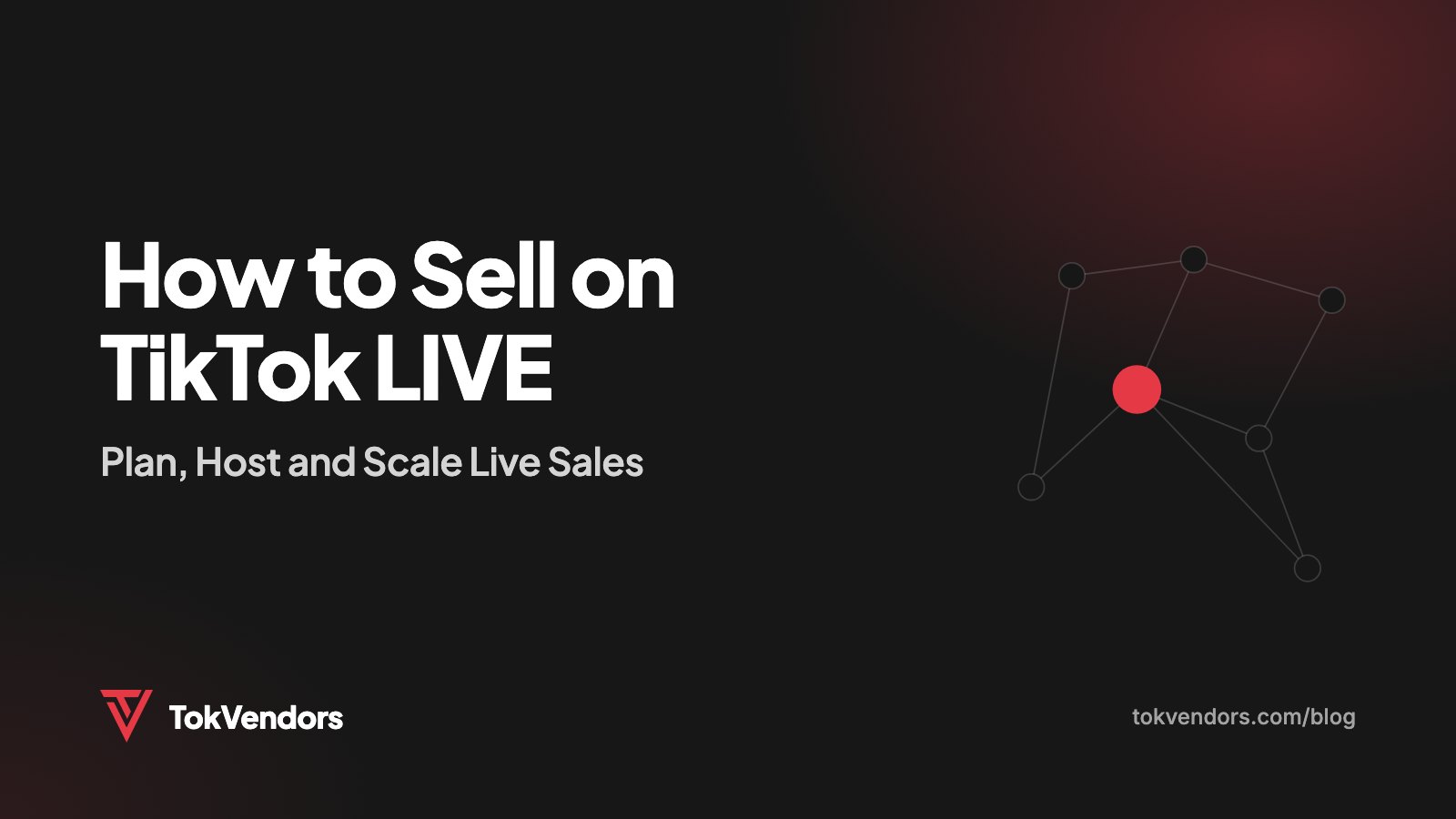 How to Sell on TikTok LIVE: Plan, Host and Scale Live Sales