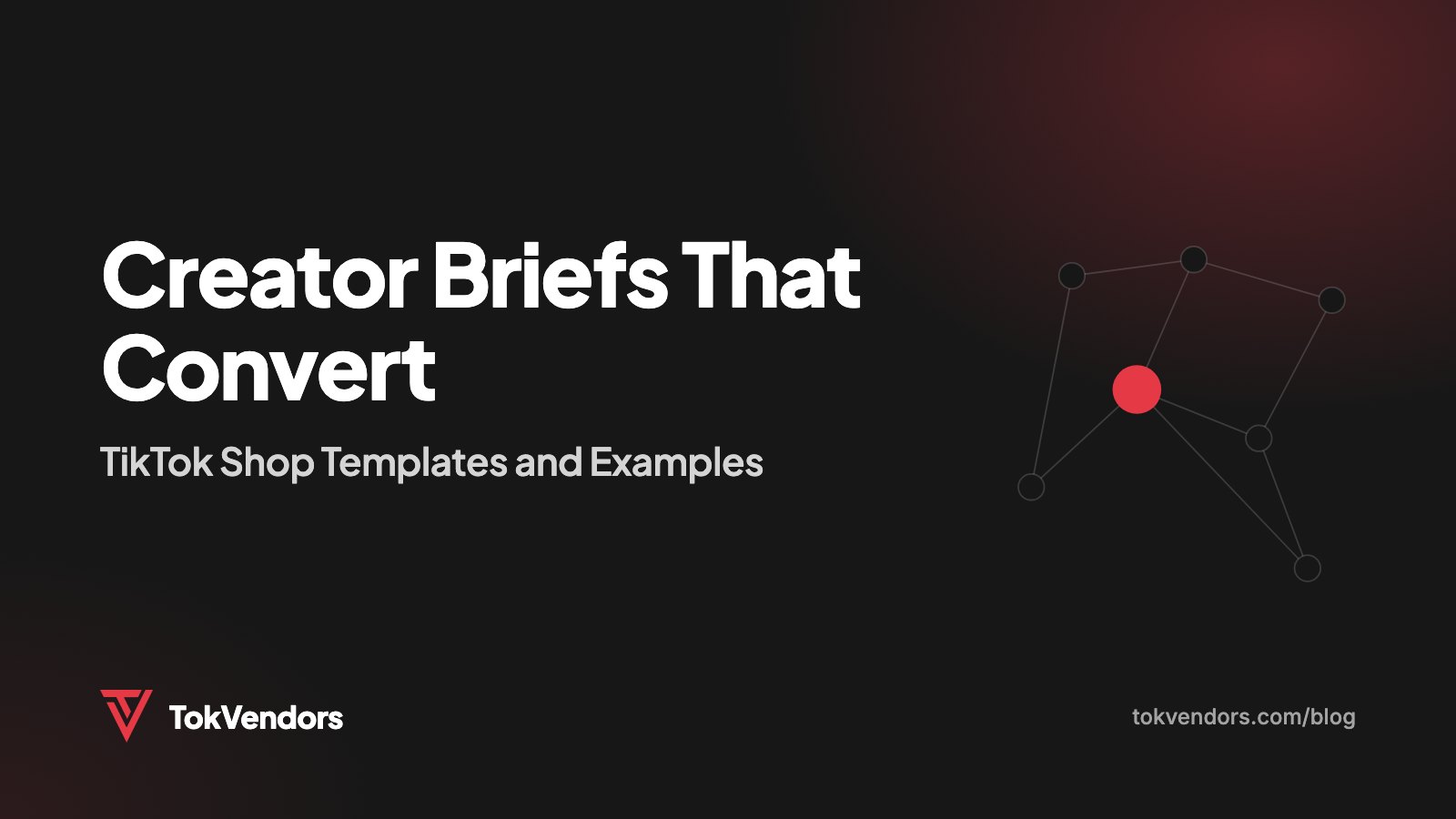 Creator Briefs That Convert: TikTok Shop Templates and Examples