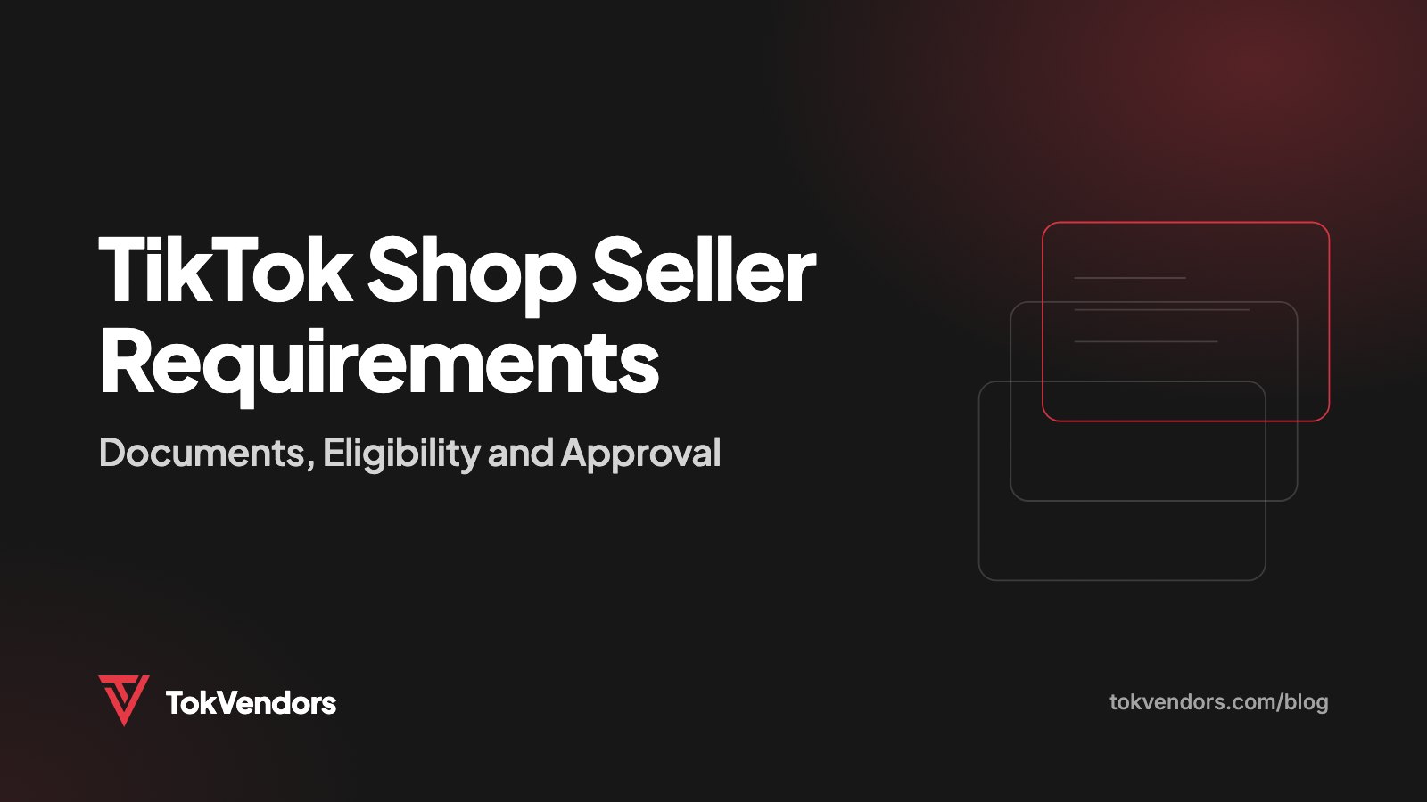 TikTok Shop Seller Requirements: Documents, Eligibility and Approval