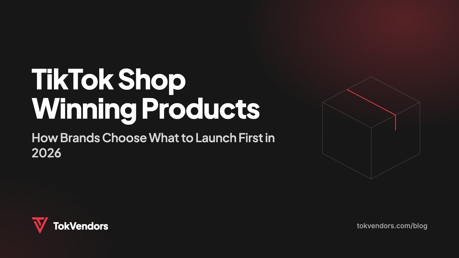 TikTok Shop Winning Products: How Brands Choose What to Launch First in 2026